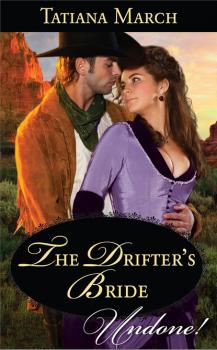 The Drifter's Bride - Tatiana March Mills & Boon Historical Undone