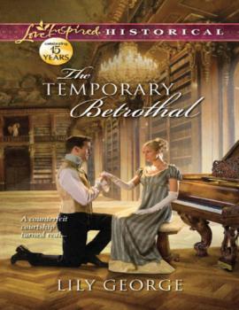 The Temporary Betrothal - Lily George Mills & Boon Love Inspired Historical