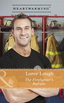 The Firefighter's Refrain - Loree Lough Mills & Boon Heartwarming