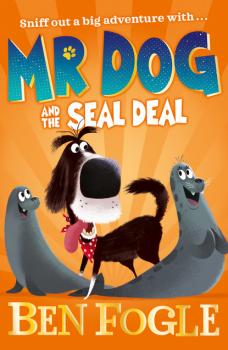 Mr Dog and the Seal Deal - Ben Fogle Mr Dog