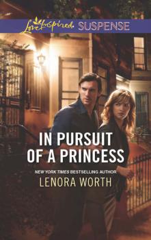 In Pursuit of a Princess - Lenora Worth Mills & Boon Love Inspired Suspense