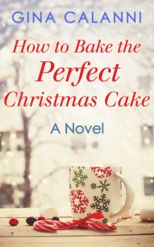 How To Bake The Perfect Christmas Cake - Gina Calanni Home for the Holidays