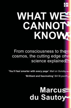 What We Cannot Know - Marcus du Sautoy 
