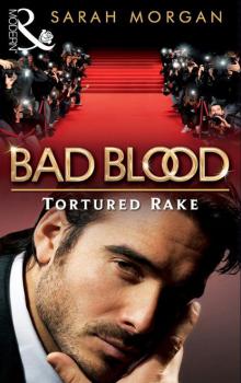 The Tortured Rake - Sarah Morgan Bad Blood