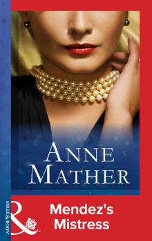 Mendez's Mistress - Anne Mather Mills & Boon Modern