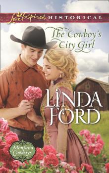 The Cowboy's City Girl - Linda Ford Mills & Boon Love Inspired Historical