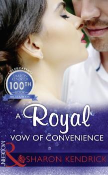 A Royal Vow Of Convenience - Sharon Kendrick Mills & Boon Modern