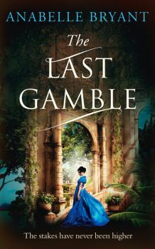 The Last Gamble - Anabelle Bryant Bastards of London