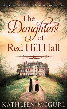 The Daughters Of Red Hill Hall - Kathleen McGurl 
