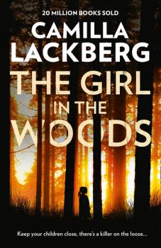 The Girl in the Woods - Camilla Lackberg Patrik Hedstrom and Erica Falck