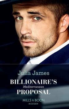 Billionaire's Mediterranean Proposal - Julia James Mills & Boon Modern