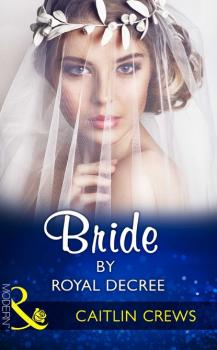 Bride By Royal Decree - Caitlin Crews Mills & Boon Modern