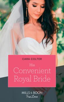 His Convenient Royal Bride - Cara Colter Mills & Boon True Love