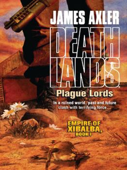 Plague Lords - James Axler Gold Eagle Deathlands