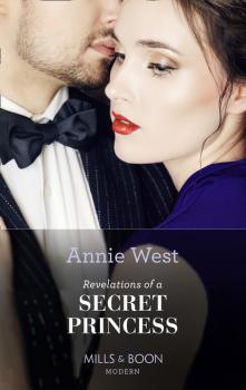 Revelations Of A Secret Princess - Annie West Mills & Boon Modern