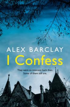 I Confess - Alex  Barclay 