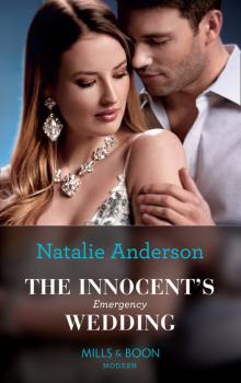 The Innocent's Emergency Wedding - Natalie Anderson Mills & Boon Modern