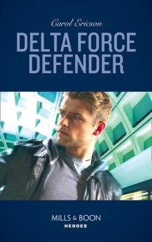 Delta Force Defender - Carol Ericson Mills & Boon Heroes