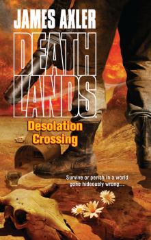Desolation Crossing - James Axler Gold Eagle Deathlands