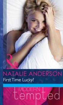 First Time Lucky? - Natalie Anderson Mills & Boon Modern Heat