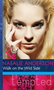 Walk on the Wild Side - Natalie Anderson Mills & Boon Modern Heat
