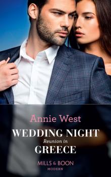 Wedding Night Reunion In Greece - Annie West Mills & Boon Modern