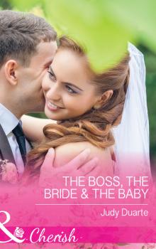 The Boss, the Bride & the Baby - Judy Duarte Mills & Boon Cherish