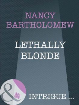 Lethally Blonde - Nancy  Bartholomew The It Girls
