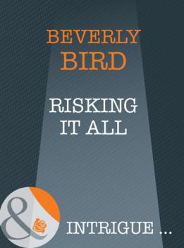 Risking It All - Beverly Bird Mills & Boon Intrigue