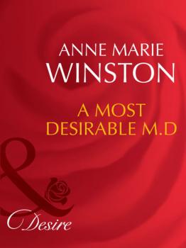 A Most Desirable M.D. - Anne Marie Winston Mills & Boon Desire