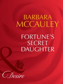 Fortune's Secret Daughter - Barbara McCauley Mills & Boon Desire