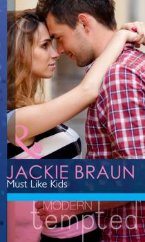 Must Like Kids - Jackie Braun Mills & Boon Modern Tempted