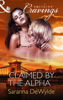 Claimed by the Alpha - Saranna DeWylde Mills & Boon Nocturne Cravings