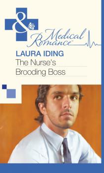 The Nurse's Brooding Boss - Laura Iding Mills & Boon Medical
