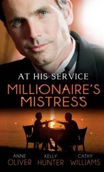 At His Service: Millionaire's Mistress - Kelly Hunter Mills & Boon M&B