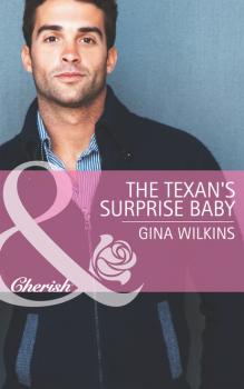 The Texan's Surprise Baby - Gina Wilkins Mills & Boon Cherish