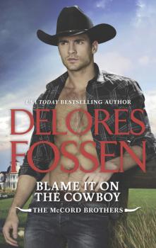 Blame It On The Cowboy - Delores Fossen The McCord Brothers