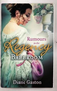Rumours in the Regency Ballroom - Diane Gaston Mills & Boon M&B