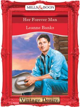 Her Forever Man - Leanne Banks Mills & Boon Desire