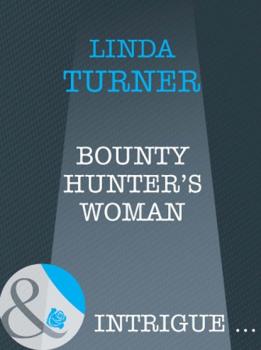 Bounty Hunter's Woman - Linda Turner Mills & Boon Intrigue