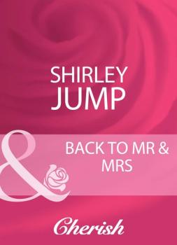 Back To Mr & Mrs - Shirley Jump Mills & Boon Cherish