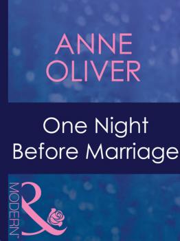 One Night Before Marriage - Anne Oliver Mills & Boon Modern