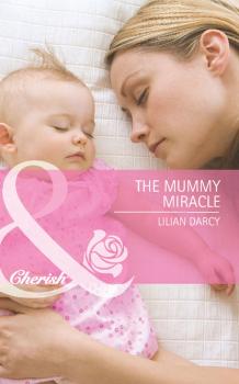 The Mummy Miracle - Lilian Darcy Mills & Boon Cherish