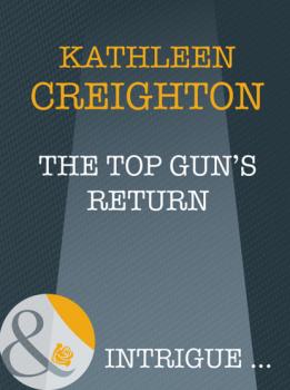 The Top Gun's Return - Kathleen Creighton Mills & Boon Intrigue