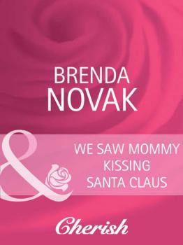 We Saw Mommy Kissing Santa Claus - Brenda Novak Mills & Boon Cherish