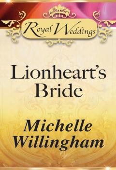 Lionheart’s Bride - Michelle Willingham Mills & Boon