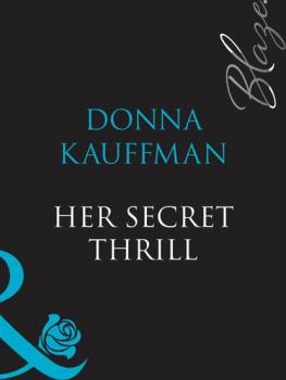 Her Secret Thrill - Donna  Kauffman Mills & Boon Blaze