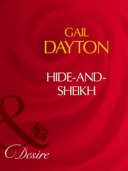 Hide-And-Sheikh - Gail Dayton Mills & Boon Desire
