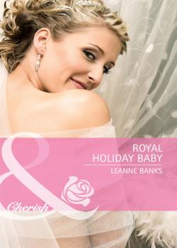 Royal Holiday Baby - Leanne Banks Mills & Boon Cherish