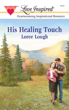 His Healing Touch - Loree Lough Mills & Boon Love Inspired